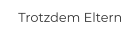 Trotzdem Eltern