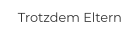 Trotzdem Eltern